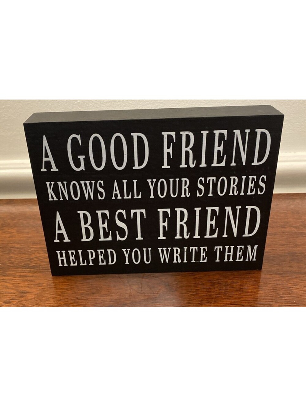 A Good Friend Knows All Your Stories - A Best Friend Helped You Write Them Box